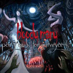 Bloody Mary : Party Music for Graveyards